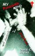 My Punished Mind: A Memoir of Psychosis