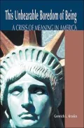 This Unbearable Boredom Of Being: A Crisis Of Meaning In America