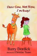 Dear Cow, Not Now, I'm Busy!:(and other funny poems)