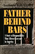 Father Behind Bars: A Story of Responsibility That Affects Everyone in America