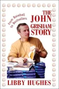 The John Grisham Story: From Baseball To Bestsellers