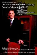 Tell 'em That's MY Money You're Messing With! : Retirement Funding: Untold Risk and Mismanagement and How to Avoid It