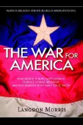 The War for America: Morality, Ideology, and the Big Lies of American Politics