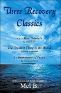 Three Recovery Classics: As a Man Thinketh by James Allen the Greatest Thing in the World by Henry Drummond an Instrument of Peace the St. Francis Prayer