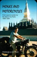 Monks and Motorcycles: From Laos to London by the Seat of my Pants 1956-1958