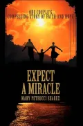 Expect A Miracle: One Couple's Compelling Story of Faith and Hope