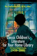 Classic Children's Literature for Your Home Library: 550 Years of Delightful Reading 1450-2000