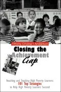 Closing the Achievement Gap: Reaching and Teaching High Poverty Learners: 101 Top Strategies to Help High Poverty Learners Succeed