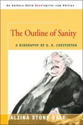 The Outline of Sanity: A Biography of G. K. Chesterton
