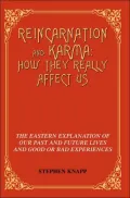 Reincarnation and Karma: The Eastern Explanation of Our past and Future Lives and Good or Bad Experiences