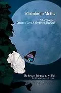 Moonbeam Moths Silky Thoughts, Dreams Of Love & Mysterious Pleasures