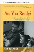 Are You Ready?: The Gay Man's Guide to Thriving at Midlife