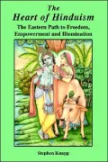 The Heart of Hinduism: The Eastern Path to Freedom, Empowerment and Illumination
