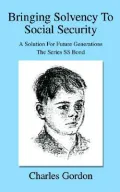 Bringing Solvency to Social Security: A Solution for Future GenerationsThe Series SS Bond