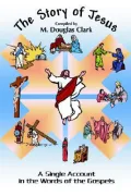 The Story of Jesus: A Single Account in the Words of the Gospels