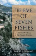 The Eve of Seven Fishes: Christmas Cooking in the Peasant Tradition