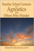 Sunday School Lessons for Agnostics and Others Who Wonder