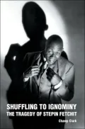 Shuffling to Ignominy: The Tragedy of Stepin Fetchit