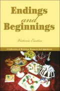 Endings and Beginnings: A Collection of Delicious Desserts and Appetizers