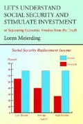 Let¿s Understand Social Security and Stimulate Investment: Or Separating Economic Voodoo from the Truth