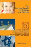 Funniest People in Religion and Families: 250 Anecdotes About Saints, Sinners, Rabbis, Zen M...