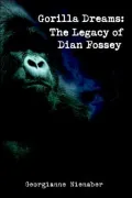 Gorilla Dreams: The Legacy of Dian Fossey