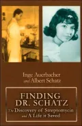 Finding Dr. Schatz: The Discovery of Streptomycin and a Life It Saved