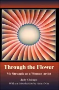 Through the Flower: My Struggle as a Woman Artist