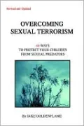 Overcoming Sexual Terrorism: 60 Ways to Protect Your Children from Sexual Predators