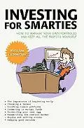 Investing for Smarties How to Manage Your Own Portfolio And Keep All the Profits Yourself
