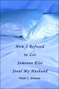 How I Refused To Let Someone Else Steal My Husband