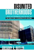 Disunited Brotherhoods: ... race, racketeering and the fall of the New York construction Unions