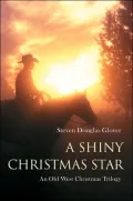 A Shiny Christmas Star: An Old West Christmas Trilogy