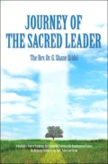 Journey Of The Sacred Leader:A Qualitative Inquiry Examining The Coming Out Process In The Organizational Culture Of A Religious Setting For Gay, Male Protestant Clergy