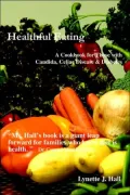 Healthful Eating: A Cookbook For Those With Candida, Celiac Disease and Diabetes