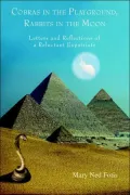 Cobras in the Playground, Rabbits in the Moon: Letters and Reflections of a Reluctant Expatriate
