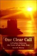 One Clear Call: A Father Grieves the Loss of an Only Son