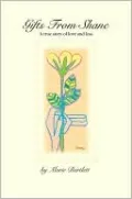 Gifts from Shane: A True Story of Love and Loss