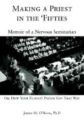 Making a Priest in The ¿Fifties: Memoir of a Nervous Seminarian