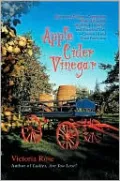 Apple Cider Vinegar: History and Folklore-Composition-Medical Research-Medicinal, Cosmetic, and Household Uses-Commercial and Home Production