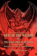 Abacar the Wizard and the Dark Lord of Dragons: Book Two of the Abacar the Wizard Series