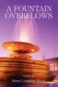 A Fountain Overflows: Volume II