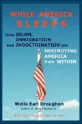 While America Sleeps:How Islam, Immigration and Indoctrination Are Destroying America From Within