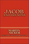 Jacob and His Sons: The End of the Patriarchal Era