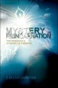 Mystery of Reincarnation: The Evidence and Analysis of Rebirth