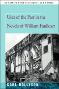 Uses of the Past in the Novels of William Faulkner