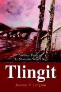 Tlingit:Volume Three of the Medicine Wheel Saga