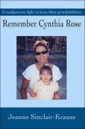 Remember Cynthia Rose:Grandparents Fight to Keep Their Grandchildren: Grandparents Fight to Keep Their Grandchildren