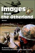 Images from the Otherland:Memoir of a United States Marine Corps Artillery Officer in Vietnam: Memoir of a United States Marine Corps Artillery Officer in Vietnam