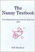 The Nanny Textbook: The Professional Nanny Guide to Child Care 2003